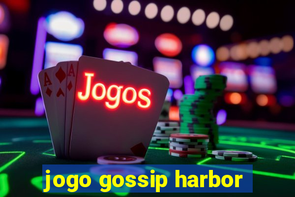 jogo gossip harbor